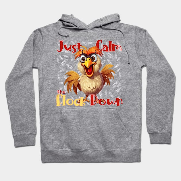 Just calm the flock down Hoodie by Mama_Baloos_Place